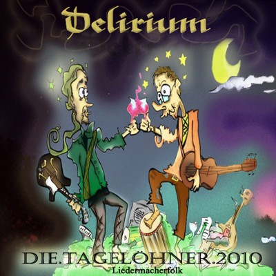 Die Tagelöhner – Delirium