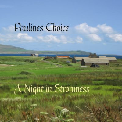 Paulines Choice – A Night in Stromness