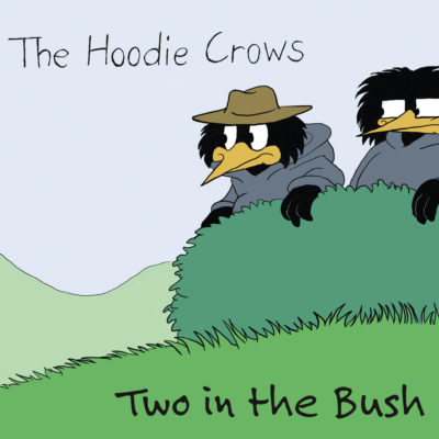 The Hoodie Crows – Two in the Bush