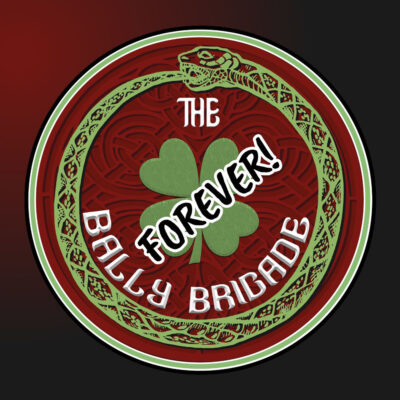 The Bally Brigade – Forever!